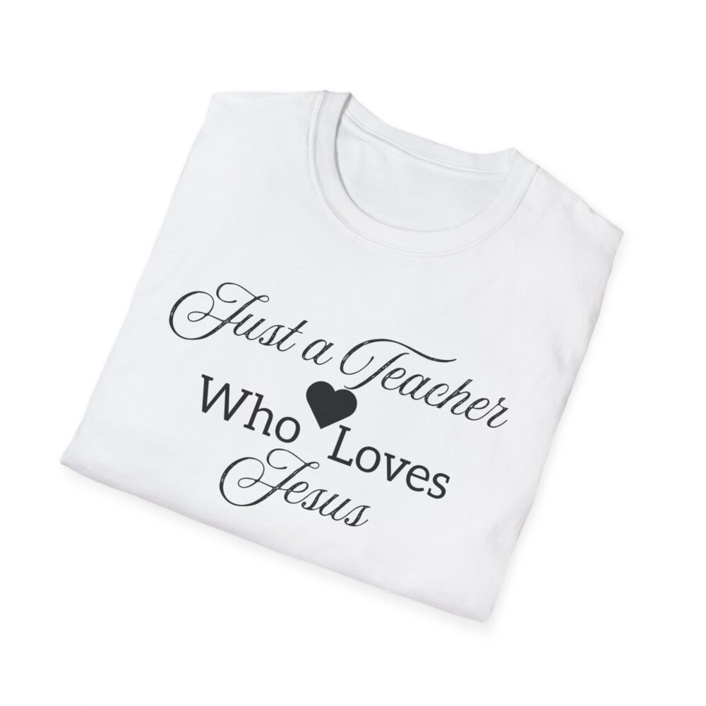 Just a Teacher Who Loves Jesus (black print) - Unisex Soft style T-Shirt - Image 4