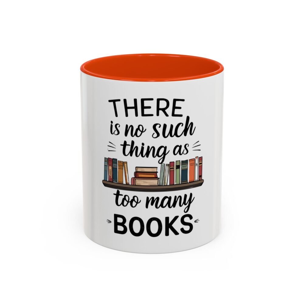There is no such thing as too many books - Colorful Mugs (11oz, 15oz) - Image 17