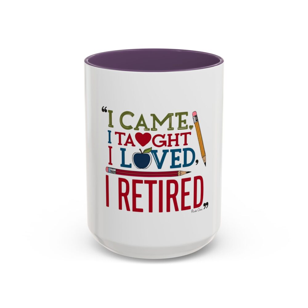 "I Came, I Taught, I Loved, I Retired - Coffee Mug - 11/15oz Accent - Image 57