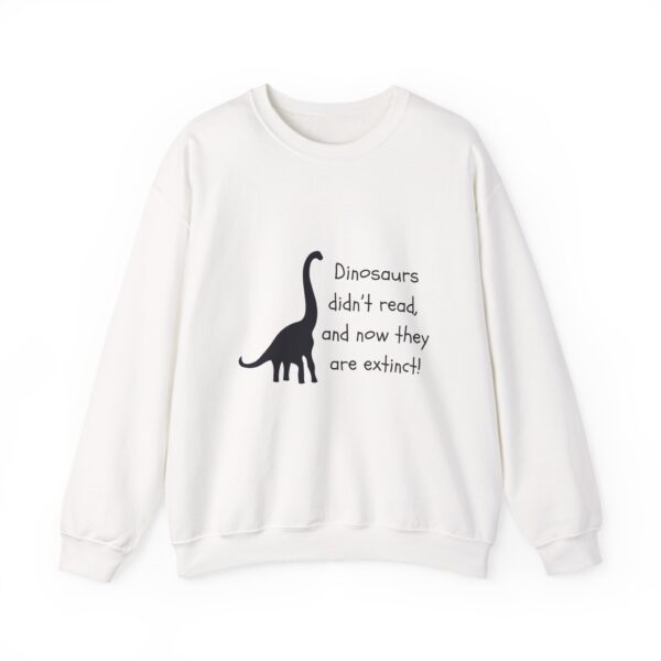 Dinosaurs Didn't Read, and Now They are Extinct (B&W)-Crewneck Sweatshirt