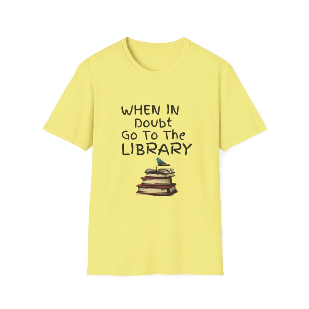 When in Doubt Go To The Library - Unisex Soft Style T-Shirt - Image 17