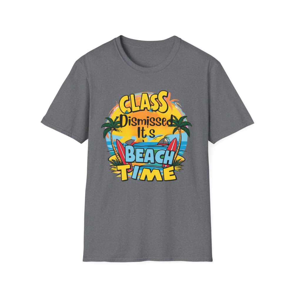 Class Dismissed It's Beach Time - Unisex Soft Style T-Shirt - Image 21