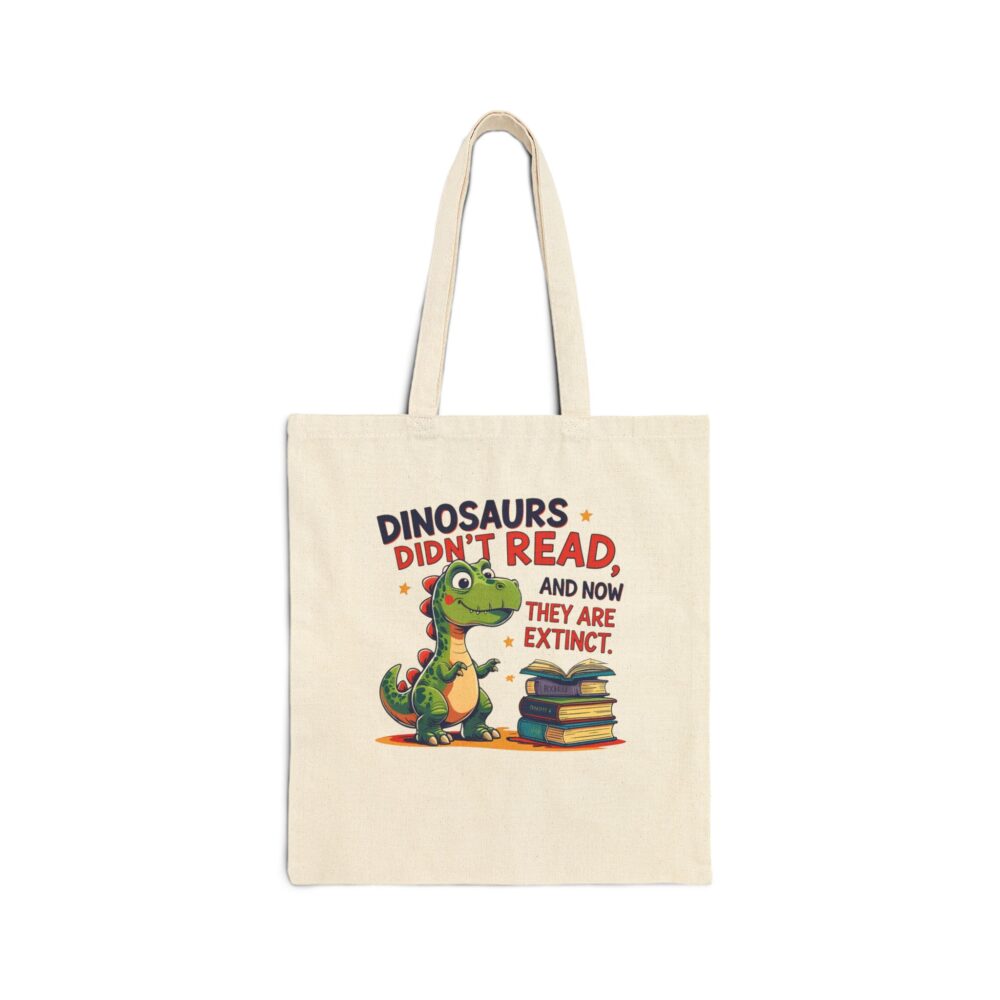 Dinosaurs Didn't Read, and Now They are Extinct - Tote Bag - Image 2