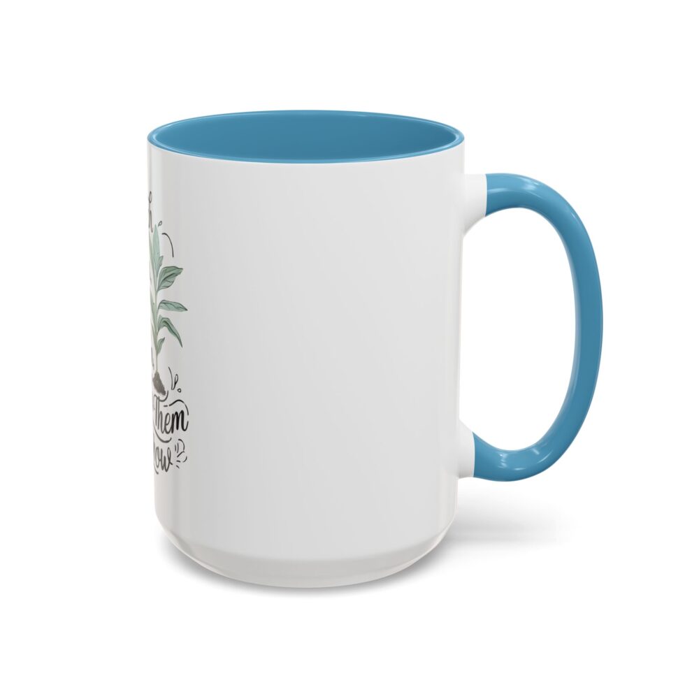 Teach Them, Love Them, Watch Them Grow - Coffee Mug (11, 15oz) - Image 38