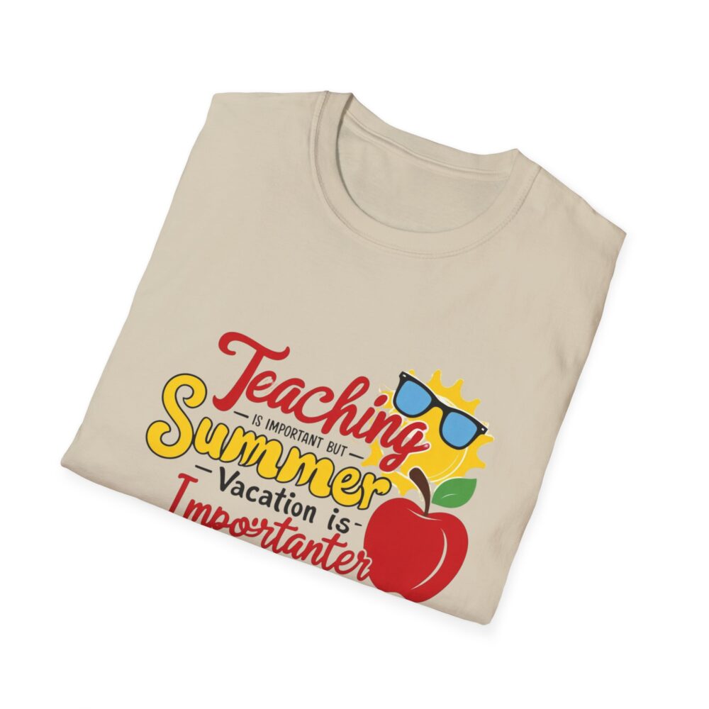 Teaching is Important Summer Vacation - Unisex Soft Style T-Shirt - Image 12