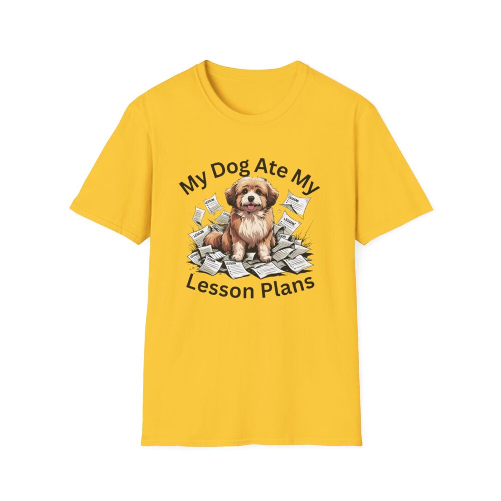 My Dog Ate My Lesson Plans - Unisex Soft style T-Shirt - Image 13
