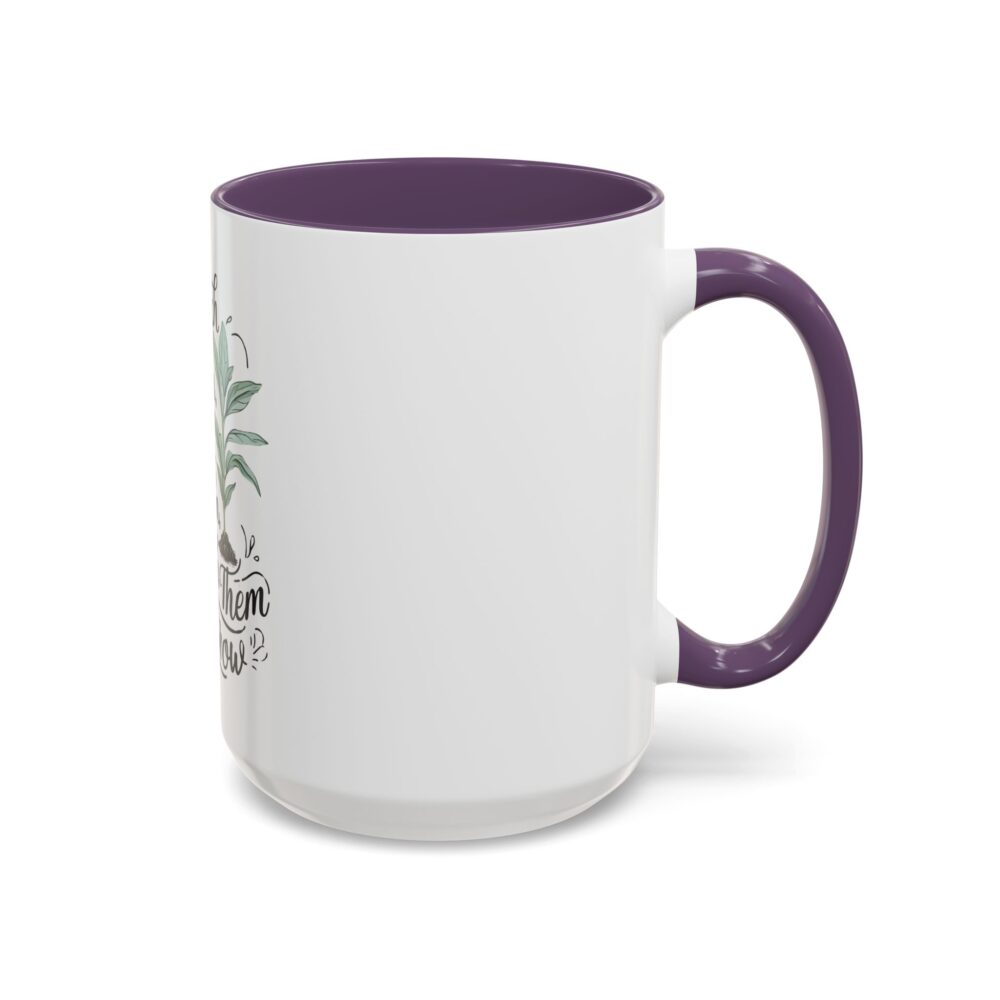 Teach Them, Love Them, Watch Them Grow - Coffee Mug (11, 15oz) - Image 58