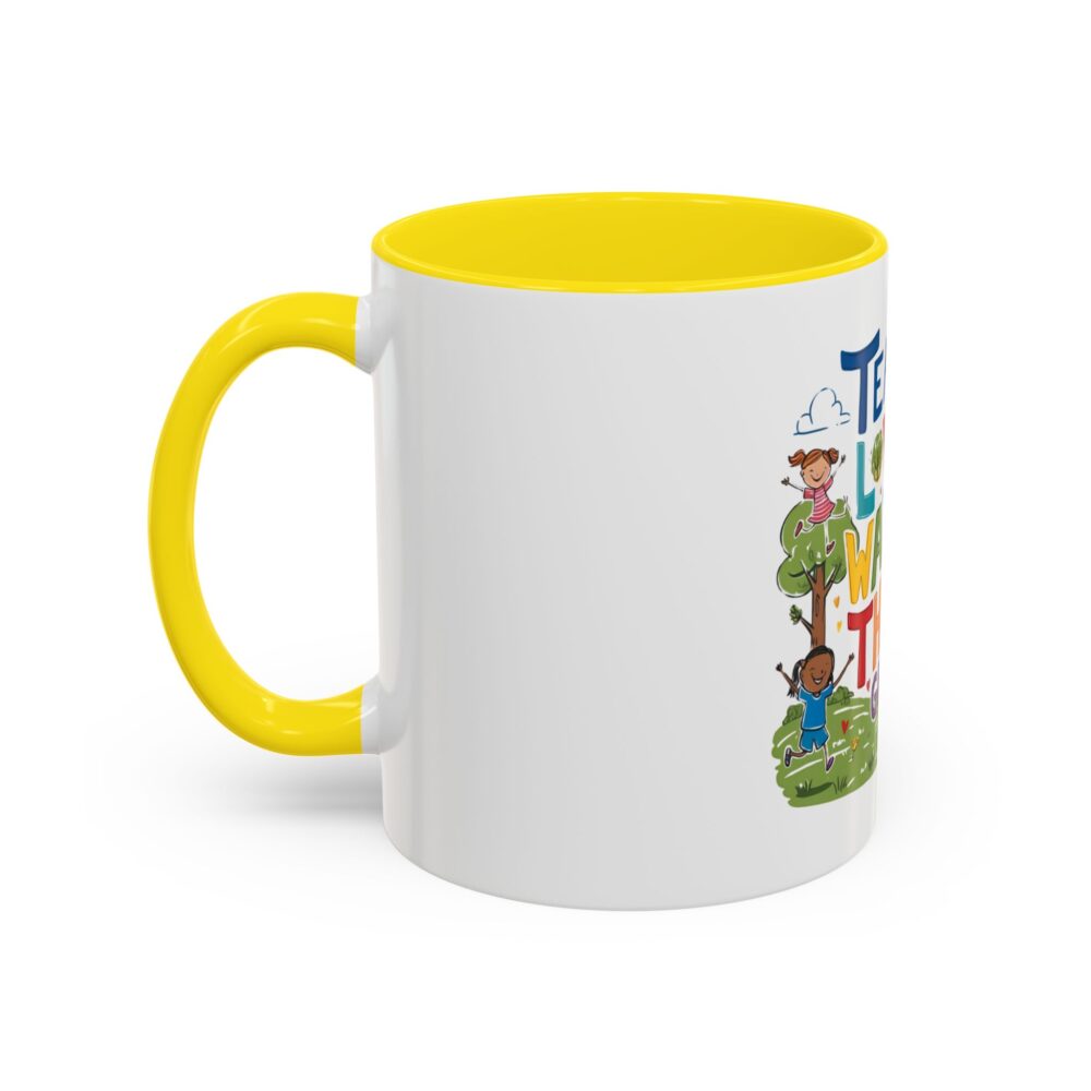 Teach Them, Love Them, Watch Them Grow - Coffee Mug (11, 15oz) - Image 51