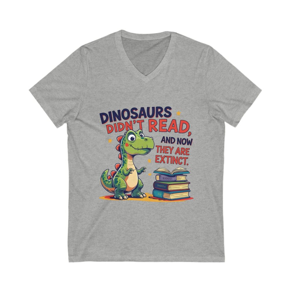 Dinosaurs Didn't Read, and Now They are Extinct - Unisex V-Neck Tee - Image 7
