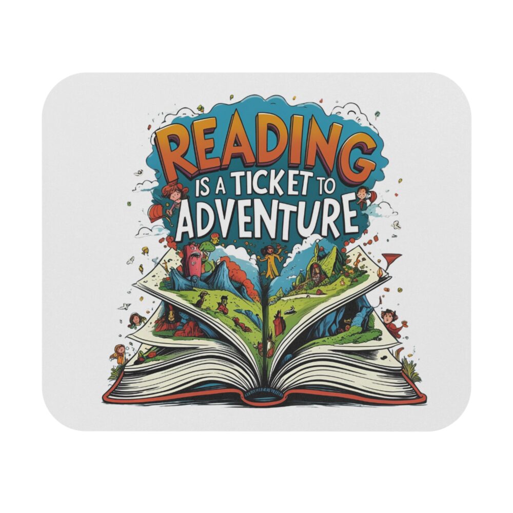 Reading is a Ticket to Adventure - Mouse Pad