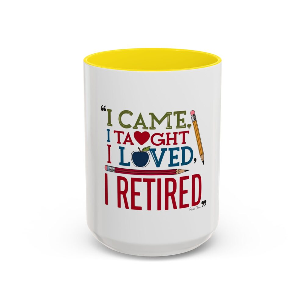 "I Came, I Taught, I Loved, I Retired - Coffee Mug - 11/15oz Accent - Image 61