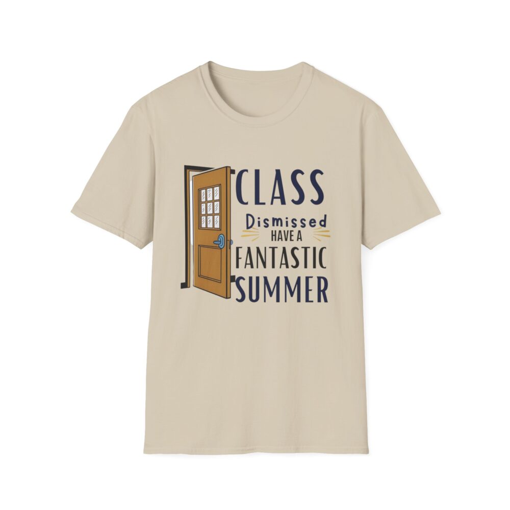 Class Dismissed Have a Fantastic Summer - Unisex Soft Style T-Shirt - Image 5