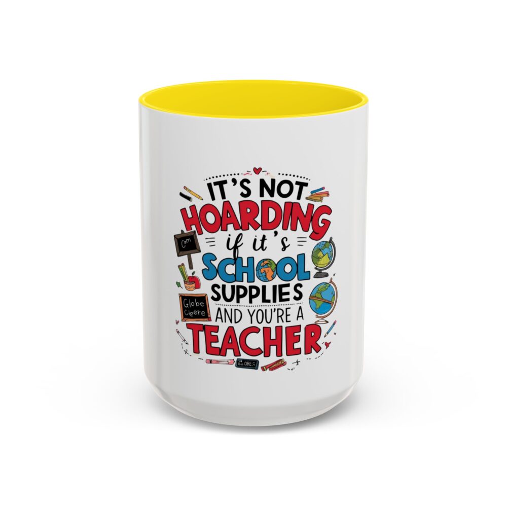 It's Not Hoarding If It's School Supplies and You're a ...-Coffee Mug (11, 15oz) - Image 61