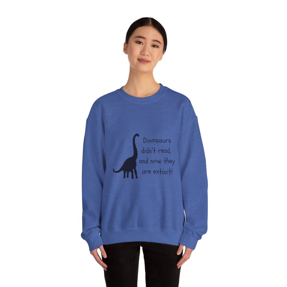 Dinosaurs Didn't Read, and Now They are Extinct (B&W)-Crewneck Sweatshirt - Image 32