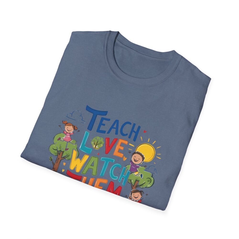 Teach Them, Love Them, Watch Them Grow - Unisex Soft Style T-Shirt - Image 32