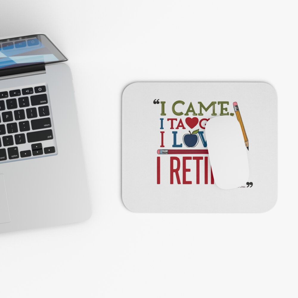 "I Came, I Taught, I Loved, I Retired" - Mouse Pad - Image 4