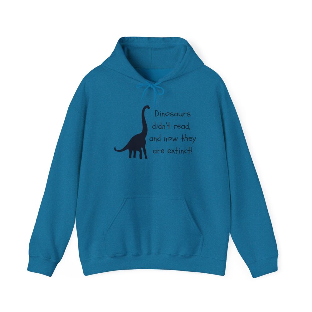 Dinosaurs Didn't Read, and Now They are Extinct (B&W) - Unisex Hoodie - Image 29