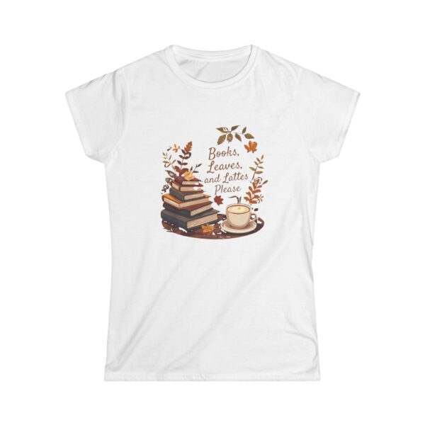 Books, Leaves, and Lattes Please-Women's Soft style t-shirt