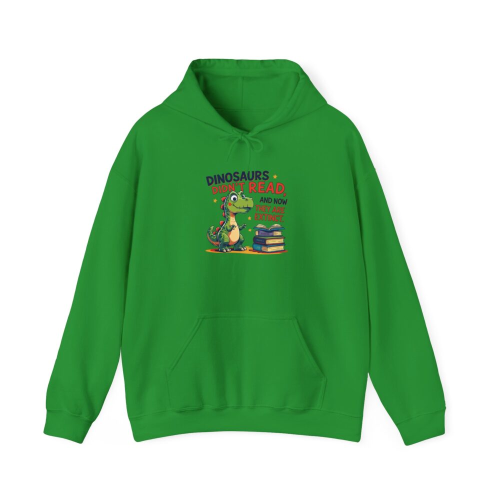 Dinosaurs Didn't Read, and Now They are Extinct - Unisex Hoodie - Image 13