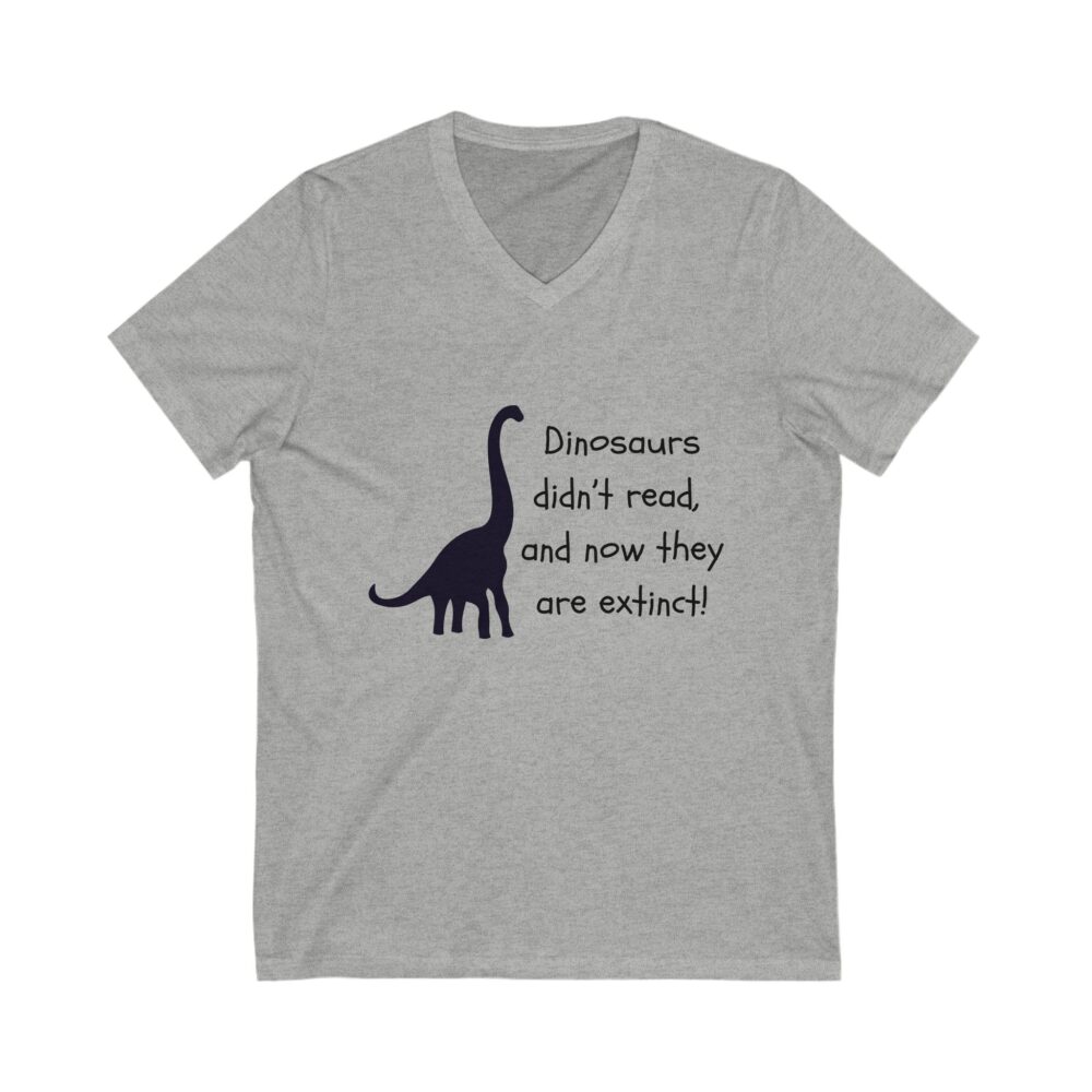 Dinosaurs Didn't Read, and Now They are Extinct (B&W) - Unisex V-Neck Tee - Image 5