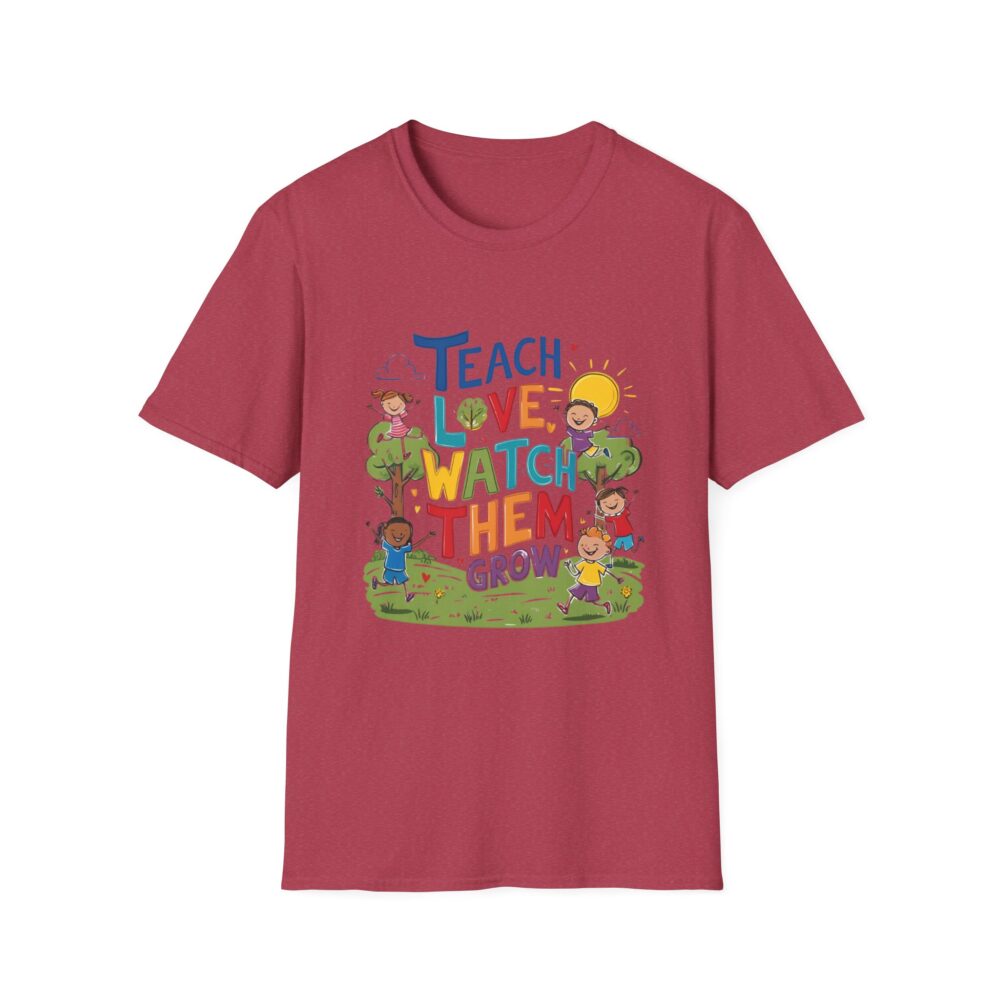 Teach Them, Love Them, Watch Them Grow - Unisex Soft Style T-Shirt - Image 45