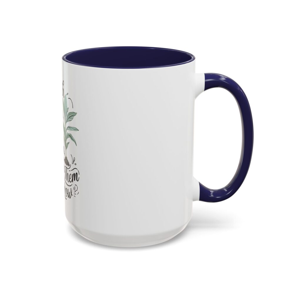 Teach Them, Love Them, Watch Them Grow - Coffee Mug (11, 15oz) - Image 22