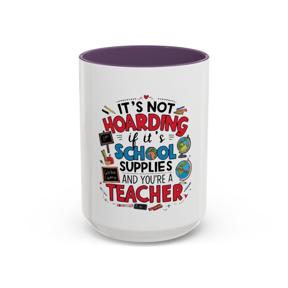 It's Not Hoarding If It's School Supplies and You're a ...-Coffee Mug (11, 15oz) - Image 57