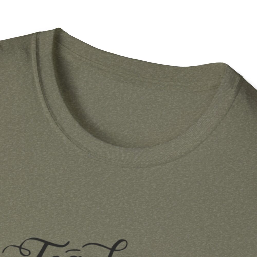 Teach Them, Love Them, Watch Them Grow - Unisex Soft Style T-Shirt - Image 15