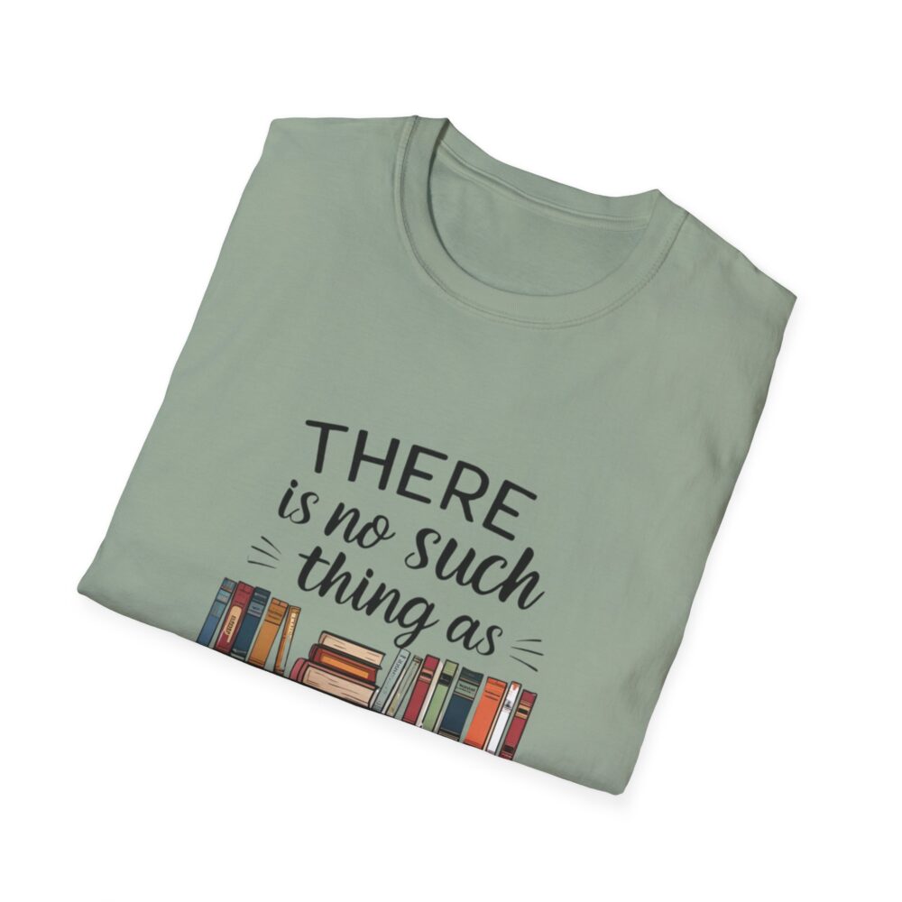There is no such thing as too many books - Unisex Soft Style T-Shirt - Image 28