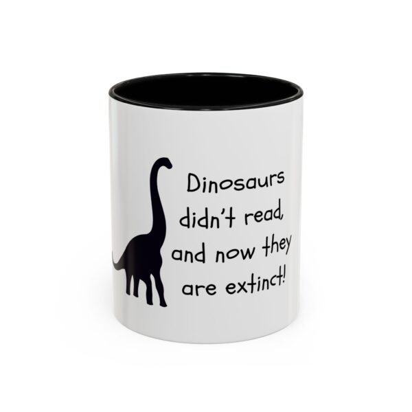 Dinosaurs Didn't Read, and Now They are Extinct (B&W) - Coffee Mug