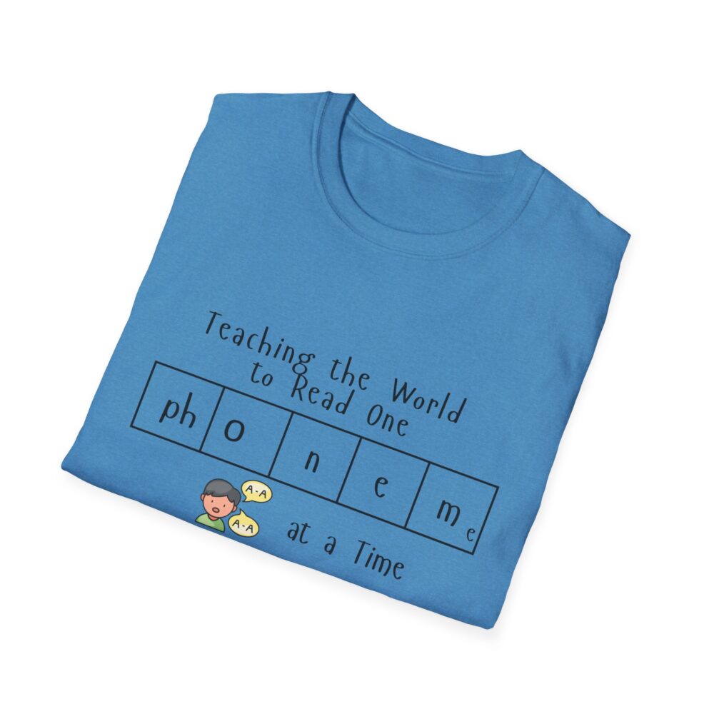 Teaching the World to Read One "Phoneme" at a Time - Unisex Soft style T-Shirt - Image 28