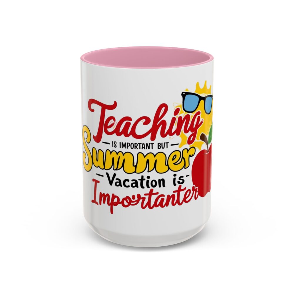 Teaching is Important But Summer Vacation is Importanter - Colorful Mugs - Image 49