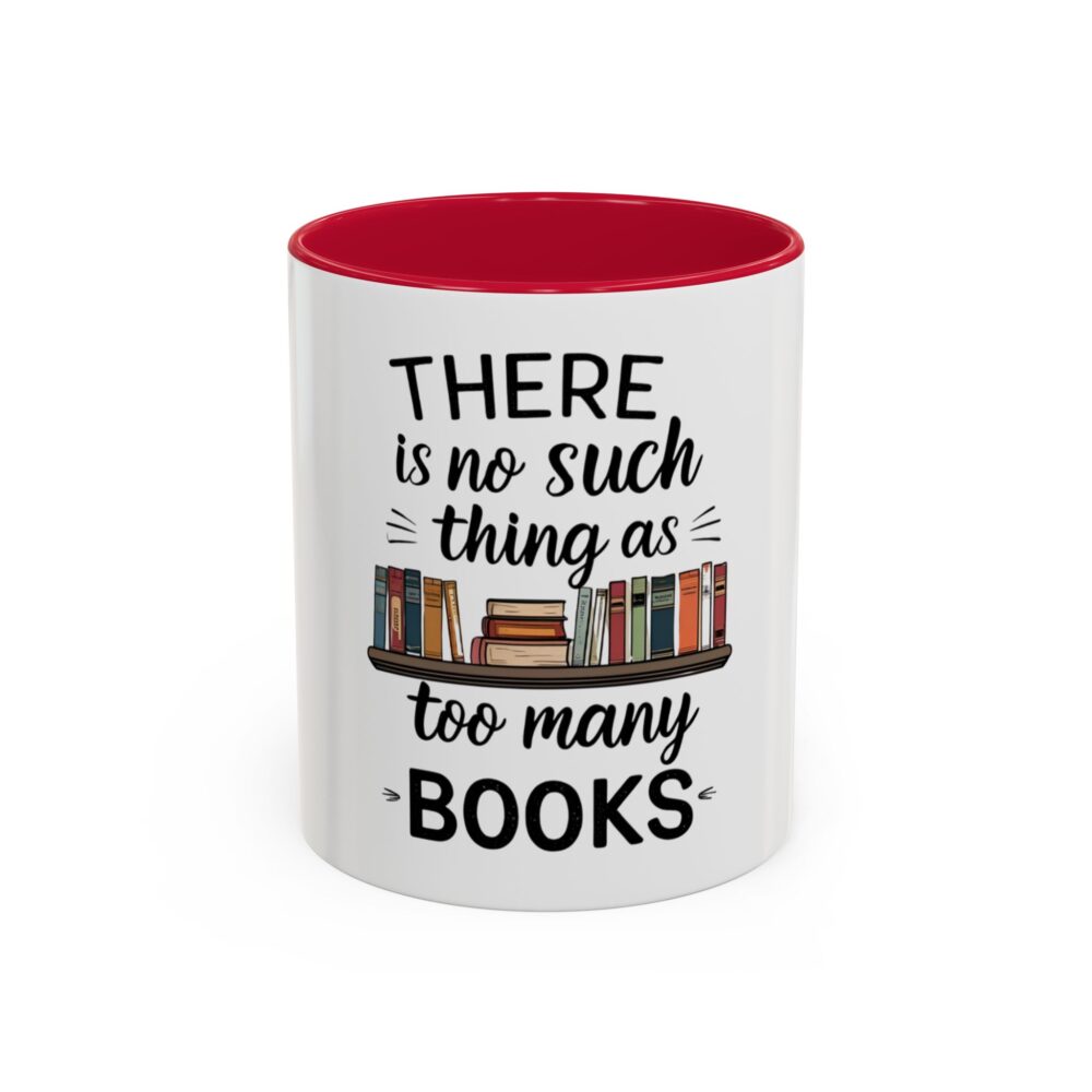 There is no such thing as too many books - Colorful Mugs (11oz, 15oz) - Image 25