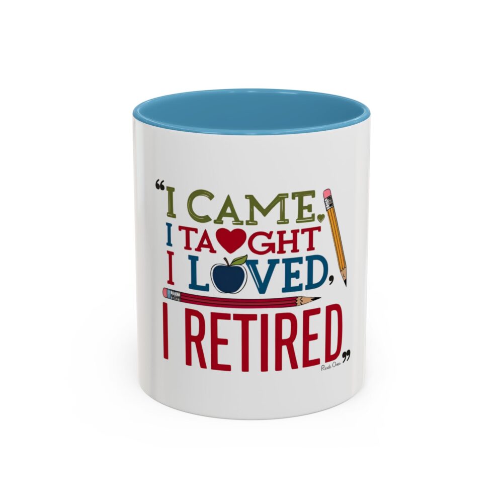 "I Came, I Taught, I Loved, I Retired - Coffee Mug - 11/15oz Accent - Image 33