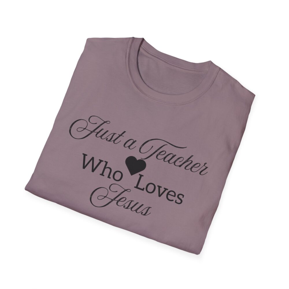 Just a Teacher Who Loves Jesus (black print) - Unisex Soft style T-Shirt - Image 56