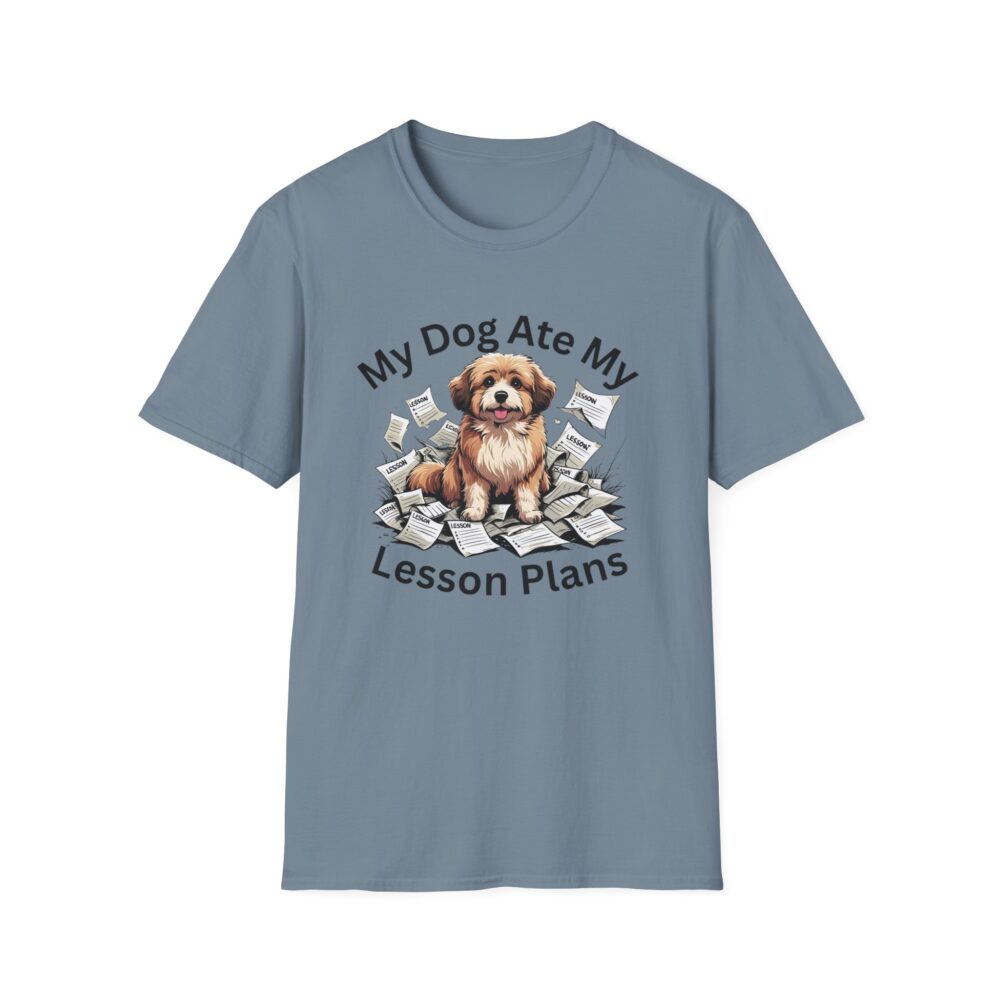 My Dog Ate My Lesson Plans - Unisex Soft style T-Shirt - Image 37