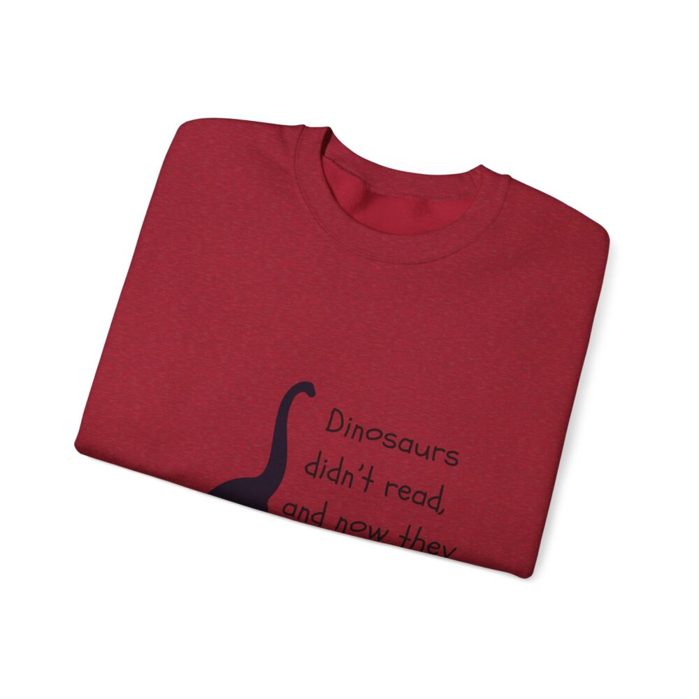 Dinosaurs Didn't Read, and Now They are Extinct (B&W)-Crewneck Sweatshirt - Image 51