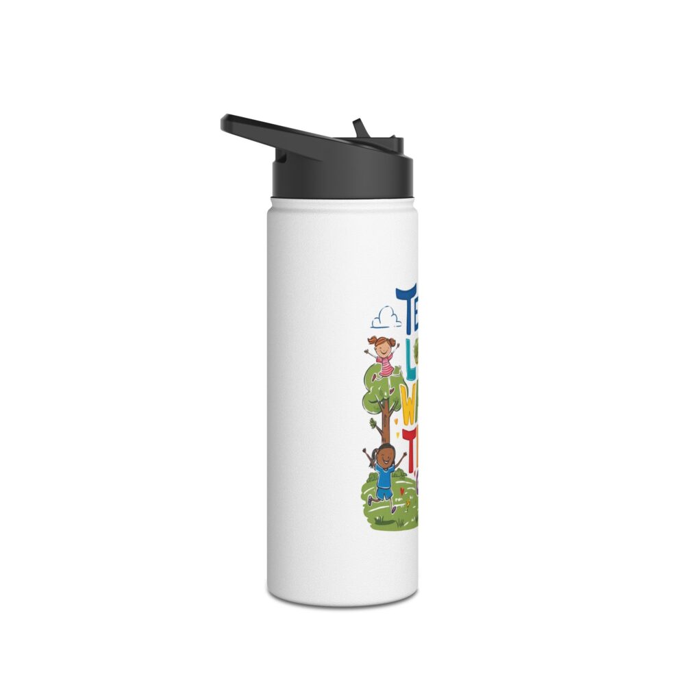 Teach Them, Love Them, Watch Them Grow - Stainless Steel Water Bottle - Image 7
