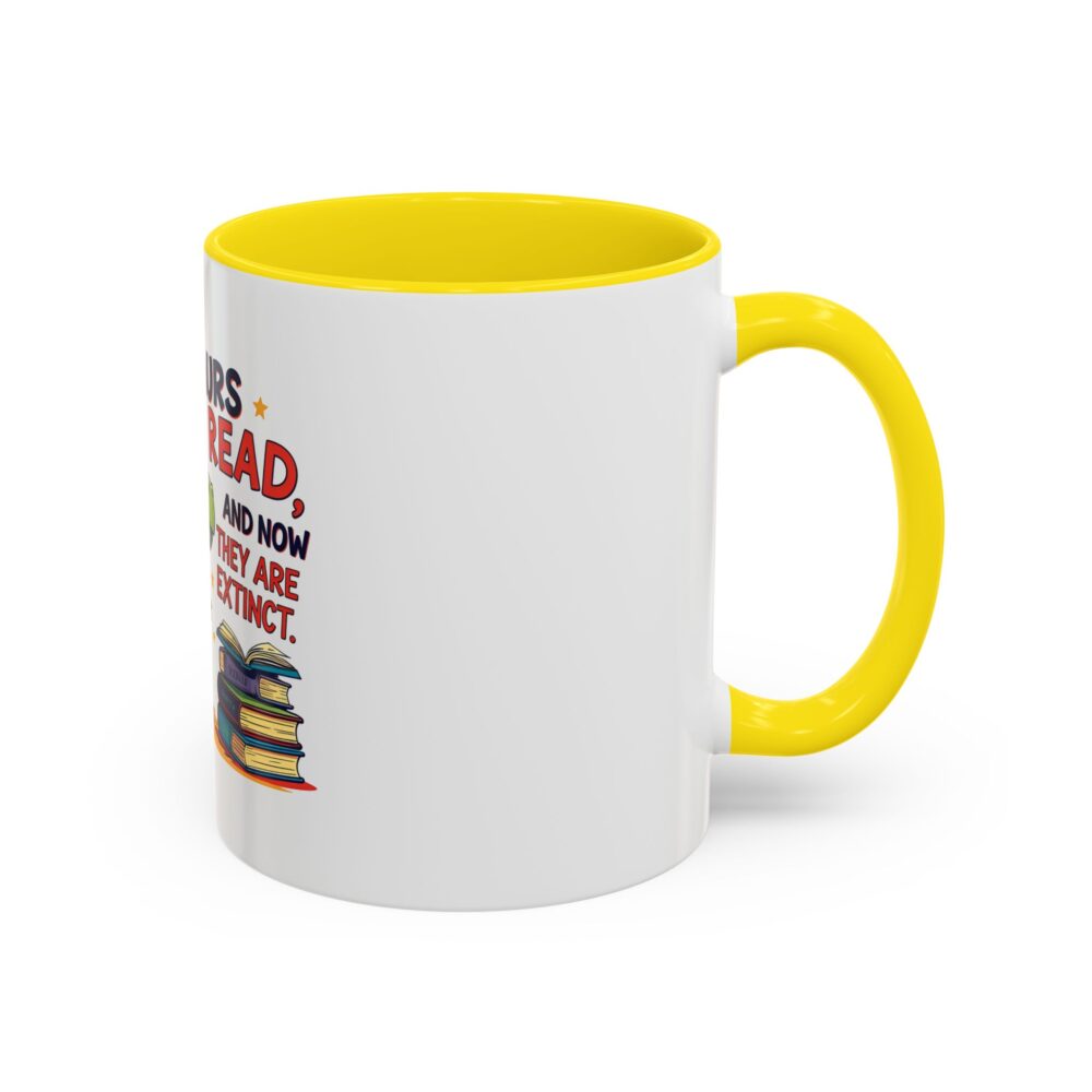 Dinosaurs Didn't Read, and Now They are Extinct - Coffee Mug - Image 50