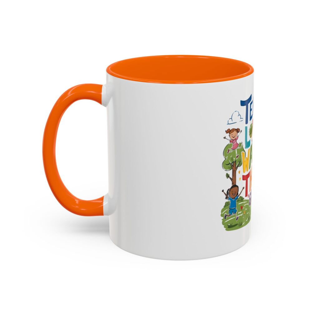 Teach Them, Love Them, Watch Them Grow - Coffee Mug (11, 15oz) - Image 43