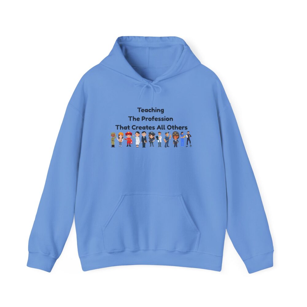 Teaching The Profession That Creates All Others - Unisex Hoodie - Image 21