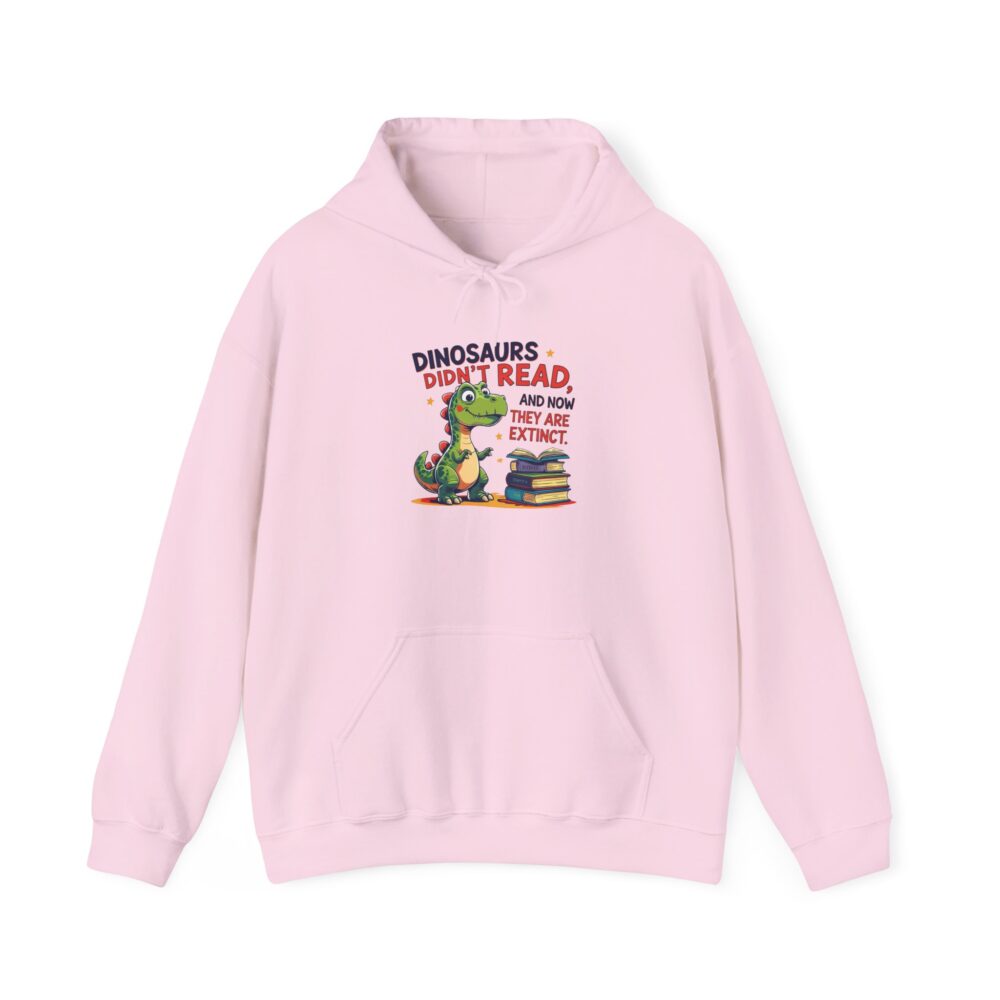 Dinosaurs Didn't Read, and Now They are Extinct - Unisex Hoodie - Image 33