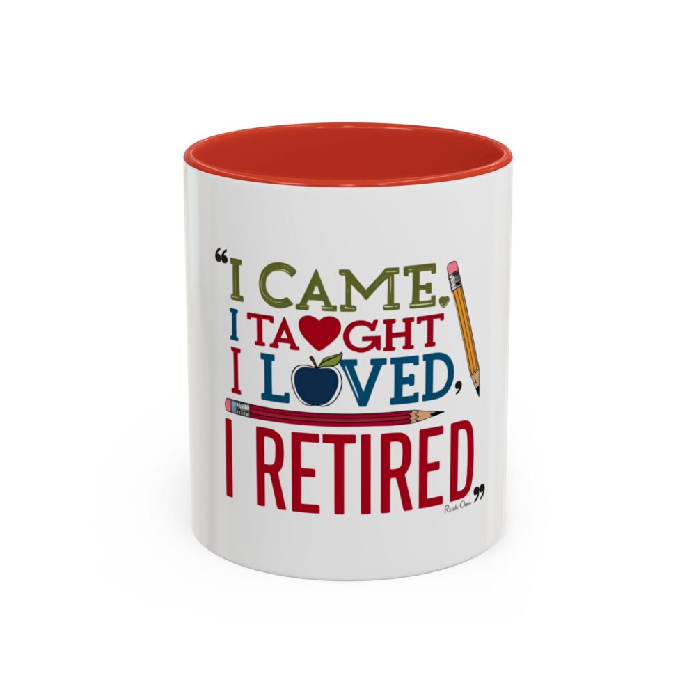 "I Came, I Taught, I Loved, I Retired - Coffee Mug - 11/15oz Accent - Image 13