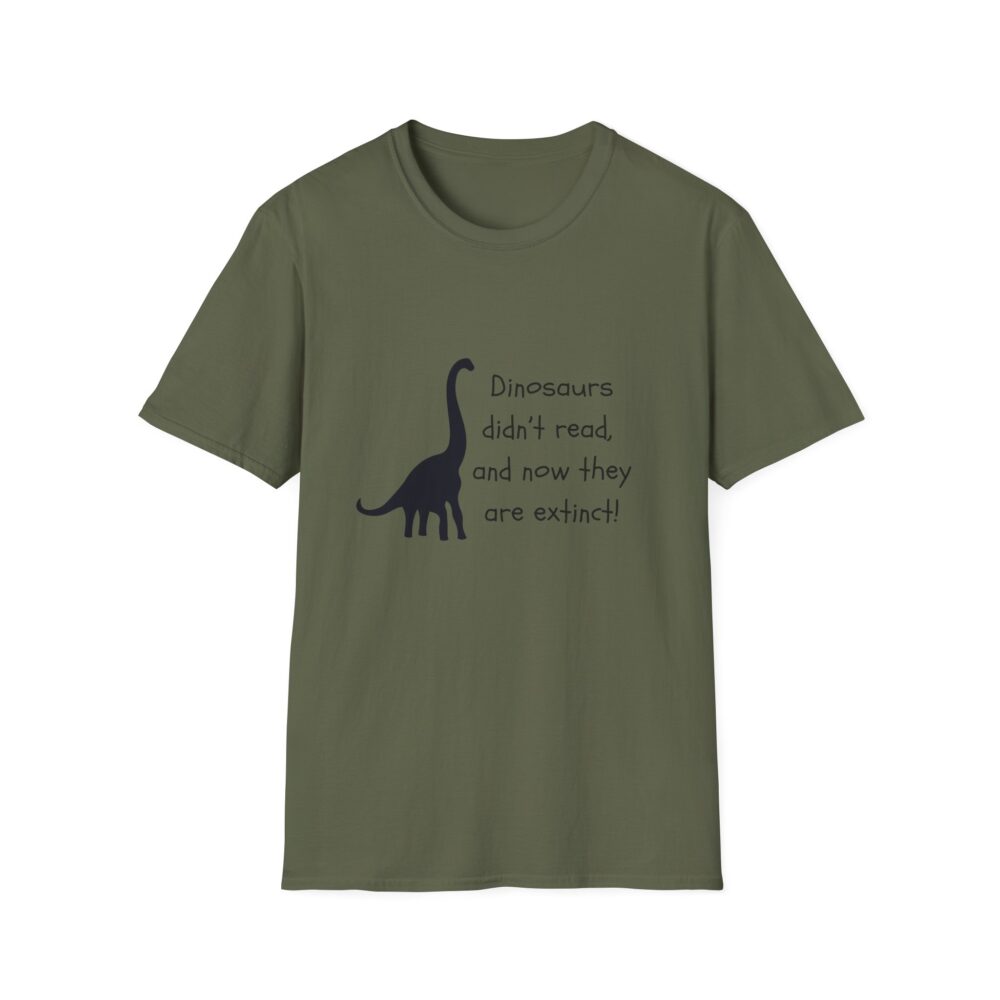 Dinosaurs Didn't Read, and Now They are Extinct (B&W)-Unisex Soft style T-Shirt - Image 21