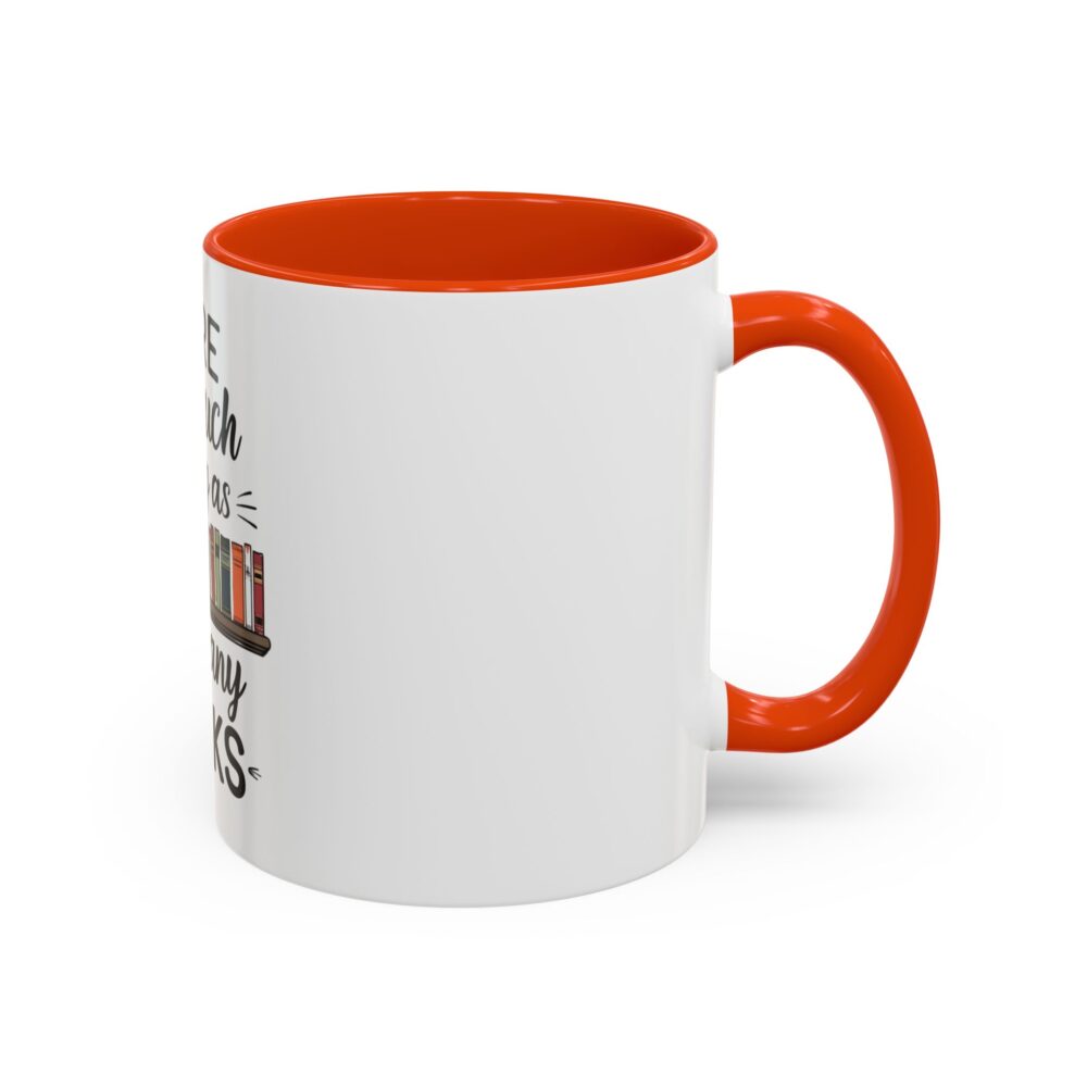 There is no such thing as too many books - Colorful Mugs (11oz, 15oz) - Image 18
