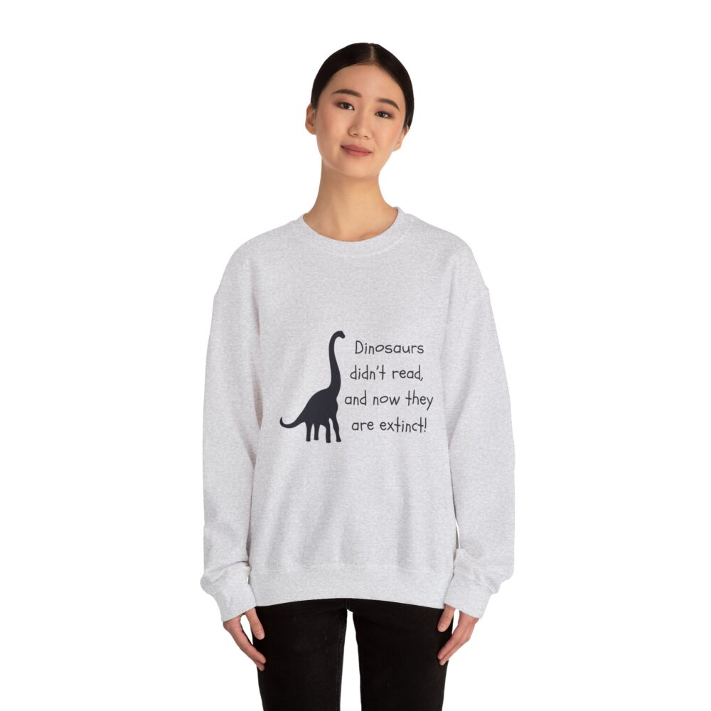 Dinosaurs Didn't Read, and Now They are Extinct (B&W)-Crewneck Sweatshirt - Image 8