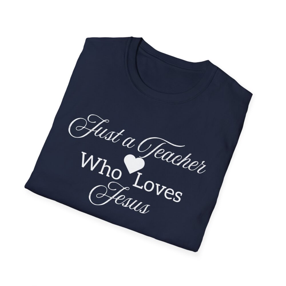 Just a Teacher Who Loves Jesus (White Print) - Unisex Soft style T-Shirt - Image 40