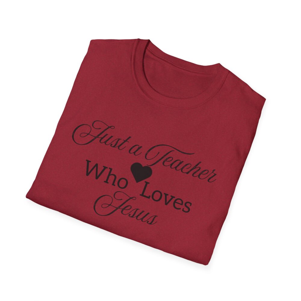 Just a Teacher Who Loves Jesus (black print) - Unisex Soft style T-Shirt - Image 64