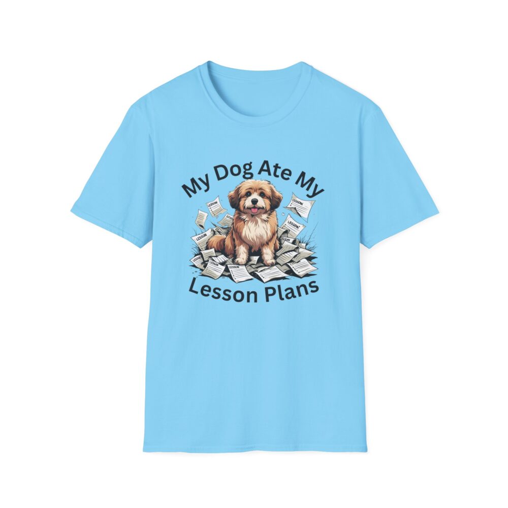 My Dog Ate My Lesson Plans - Unisex Soft style T-Shirt - Image 29