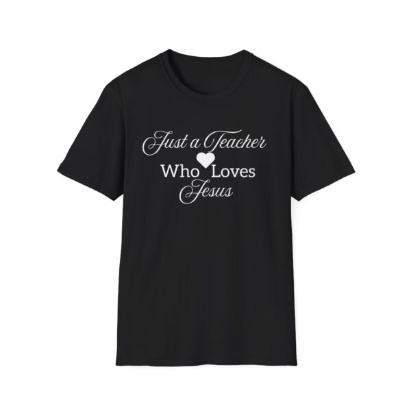 Just a Teacher Who Loves Jesus (White Print) - Unisex Soft style T-Shirt